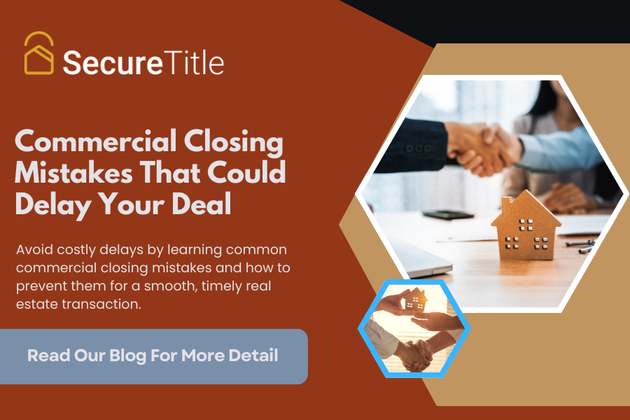 Commercial Closing Mistakes That Could Delay Your Deal