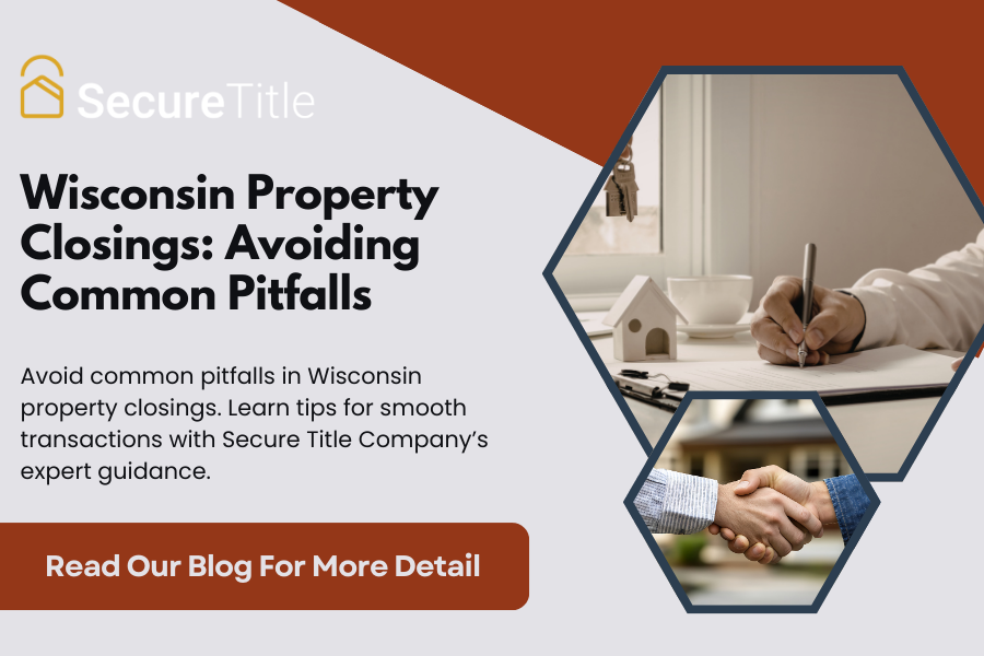 Wisconsin Property Closings: Avoiding Common Pitfalls