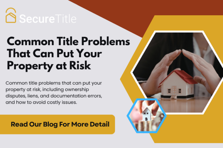 Common Title Problems That Can Put Your Property at Risk